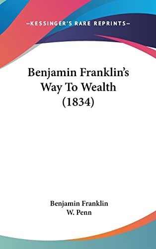 Benjamin Franklin's Way To Wealth (1834)