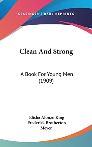 Clean And Strong: A Book For Young Men (1909)