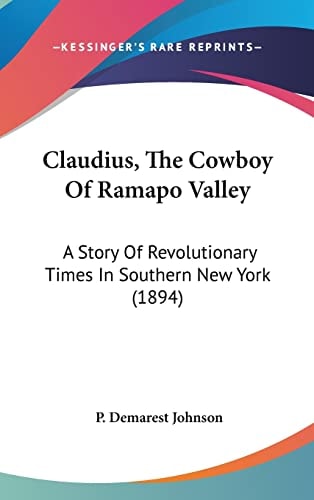 Claudius, The Cowboy Of Ramapo Valley: A Story Of Revolutionary Times In Southern New York (1894)