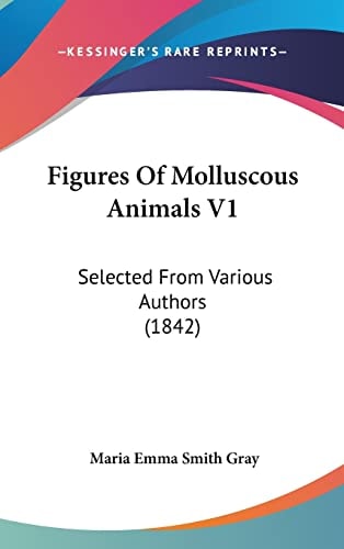 Figures Of Molluscous Animals V1: Selected From Various Authors (1842)