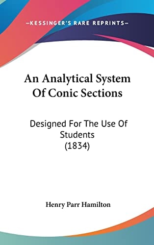 An Analytical System Of Conic Sections: Designed For The Use Of Students (1834)