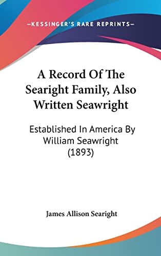 A Record Of The Searight Family, Also Written Seawright: Established In America By William Seawright (1893)