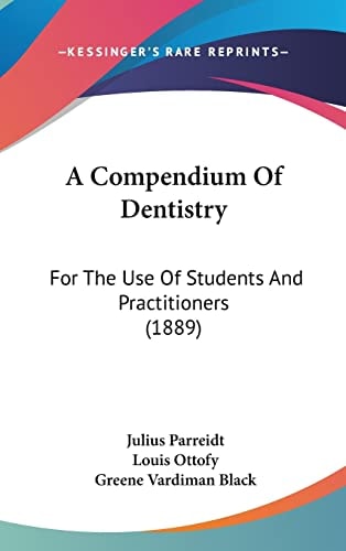 A Compendium Of Dentistry: For The Use Of Students And Practitioners (1889)