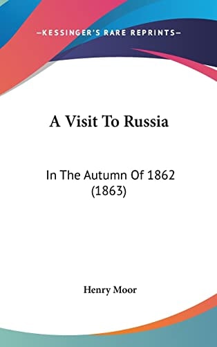 A Visit To Russia: In The Autumn Of 1862 (1863)