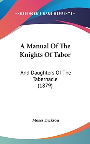 A Manual Of The Knights Of Tabor: And Daughters Of The Tabernacle (1879)