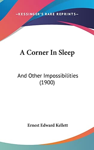 A Corner In Sleep: And Other Impossibilities (1900)