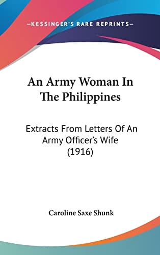 An Army Woman In The Philippines: Extracts From Letters Of An Army Officer's Wife (1916)