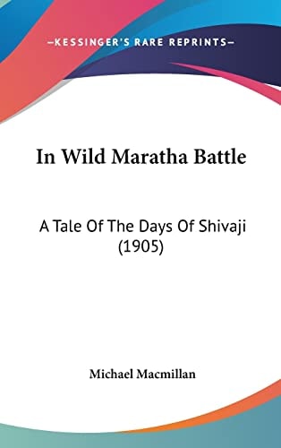 In Wild Maratha Battle: A Tale Of The Days Of Shivaji (1905)