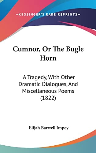 Cumnor, Or The Bugle Horn: A Tragedy, With Other Dramatic Dialogues, And Miscellaneous Poems (1822)