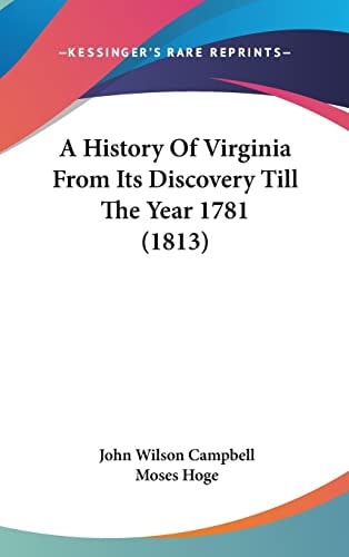 A History Of Virginia From Its Discovery Till The Year 1781 (1813)