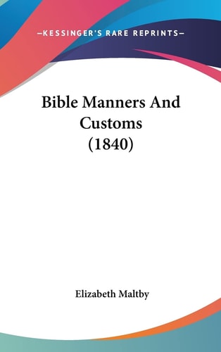 Bible Manners And Customs (1840)