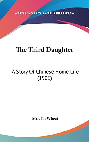 The Third Daughter: A Story Of Chinese Home Life (1906)