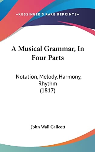 A Musical Grammar, In Four Parts: Notation, Melody, Harmony, Rhythm (1817)