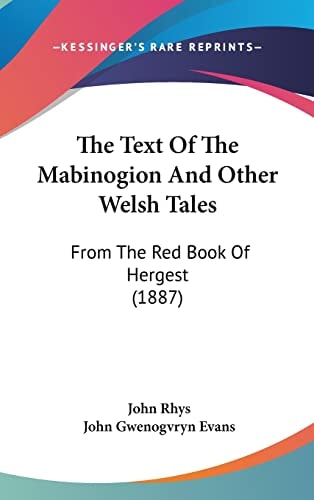 The Text Of The Mabinogion And Other Welsh Tales: From The Red Book Of Hergest (1887)