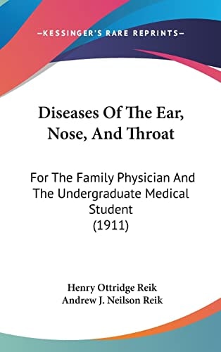 Diseases Of The Ear, Nose, And Throat: For The Family Physician And The Undergraduate Medical Student (1911)