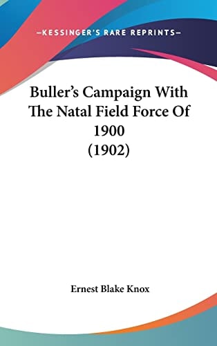 Buller's Campaign With The Natal Field Force Of 1900 (1902)