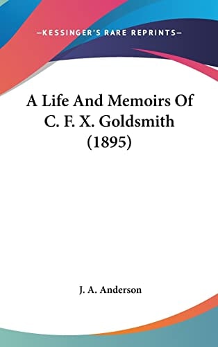 A Life And Memoirs Of C. F. X. Goldsmith (1895)