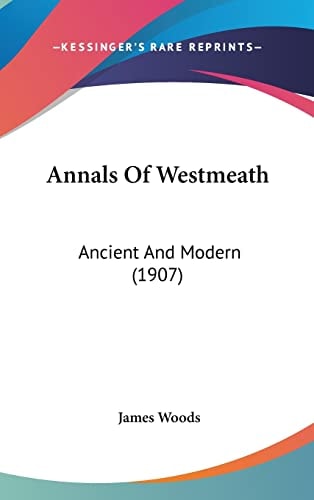 Annals Of Westmeath: Ancient And Modern (1907)