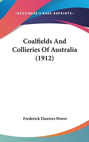 Coalfields And Collieries Of Australia (1912)