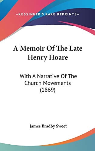 A Memoir Of The Late Henry Hoare: With A Narrative Of The Church Movements (1869)