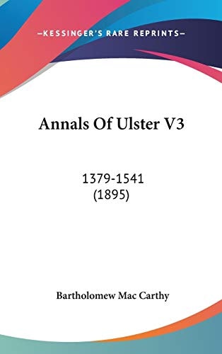 Annals Of Ulster V3: 1379-1541 (1895)
