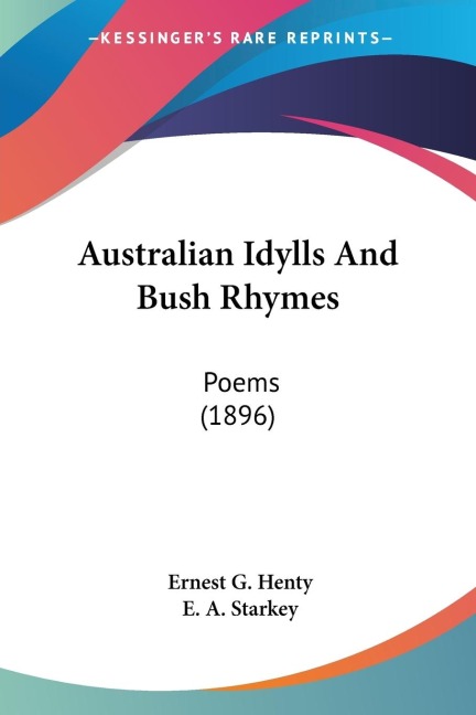 Australian Idylls And Bush Rhymes: Poems (1896)