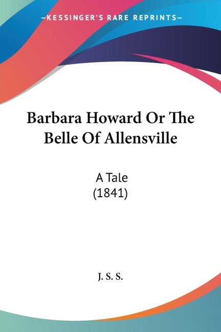Barbara Howard Or The Belle Of Allensville: A Tale (1841)
