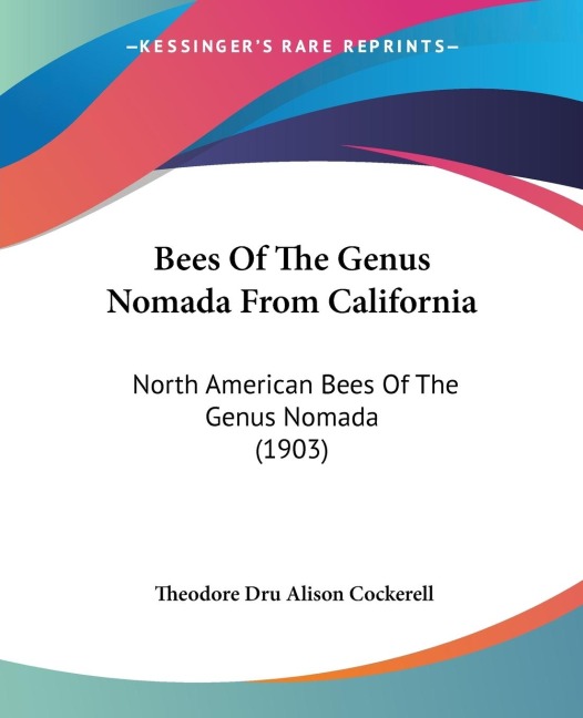 Bees Of The Genus Nomada From California: North American Bees Of The Genus Nomada (1903)
