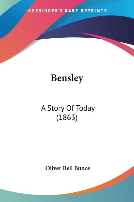 Bensley: A Story Of Today (1863)
