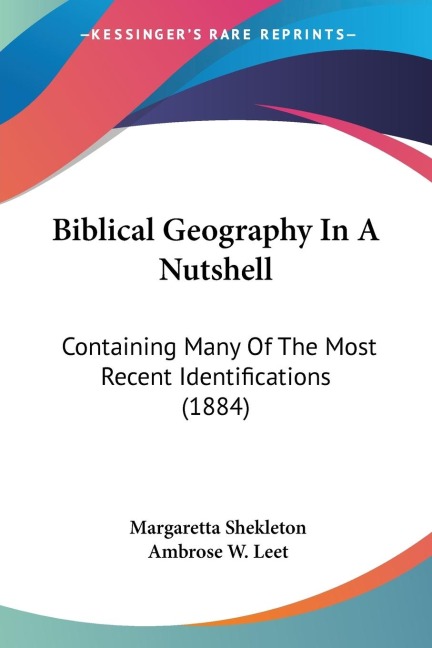 Biblical Geography In A Nutshell: Containing Many Of The Most Recent Identifications (1884)