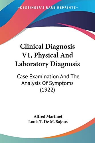 Clinical Diagnosis V1, Physical And Laboratory Diagnosis: Case Examination And The Analysis Of Symptoms (1922)