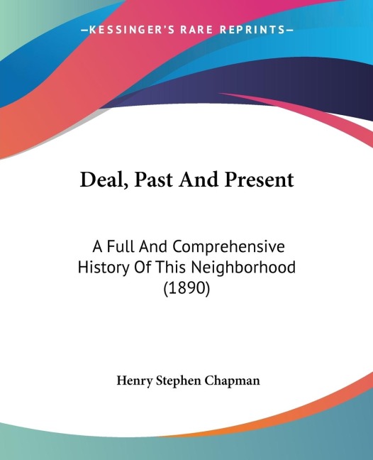 Deal, Past And Present: A Full And Comprehensive History Of This Neighborhood (1890)