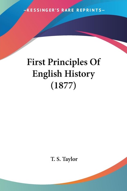 First Principles Of English History (1877)
