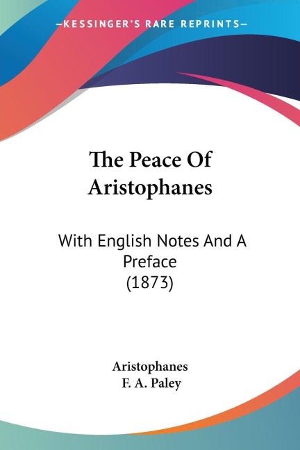 The Peace Of Aristophanes: With English Notes And A Preface (1873)