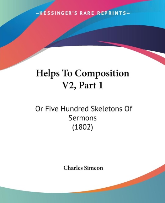 Helps To Composition V2, Part 1: Or Five Hundred Skeletons Of Sermons (1802)