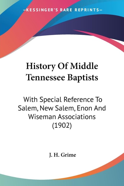 History Of Middle Tennessee Baptists: With Special Reference To Salem, New Salem, Enon And Wiseman Associations (1902)