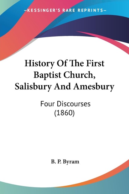 History Of The First Baptist Church, Salisbury And Amesbury: Four Discourses (1860)