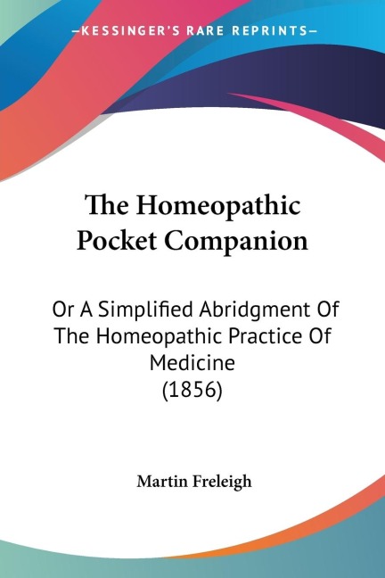 The Homeopathic Pocket Companion: Or A Simplified Abridgment Of The Homeopathic Practice Of Medicine (1856)
