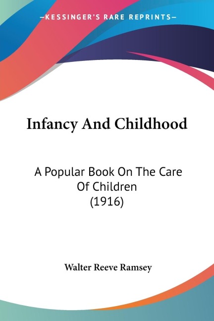 Infancy And Childhood: A Popular Book On The Care Of Children (1916)