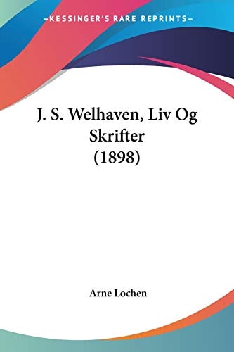 J. S. Welhaven, Liv Og Skrifter (1898) (Multilingual Edition)