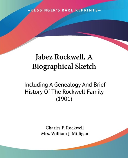 Jabez Rockwell, A Biographical Sketch: Including A Genealogy And Brief History Of The Rockwell Family (1901)