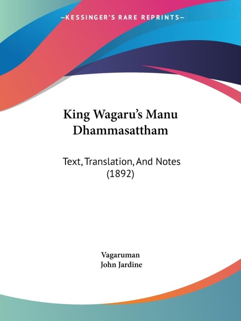 King Wagarus Manu Dhammasattham: Text, Translation, And Notes (1892)