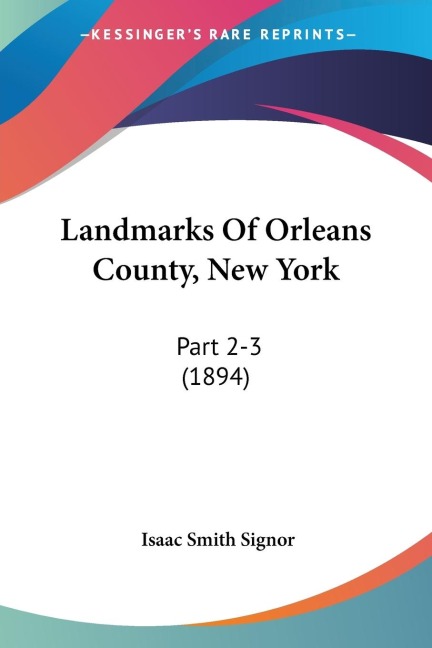 Landmarks Of Orleans County, New York: Part 2-3 (1894)