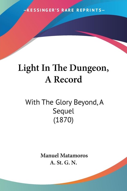 Light In The Dungeon, A Record: With The Glory Beyond, A Sequel (1870)