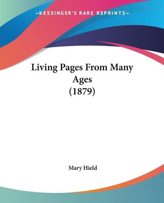 Living Pages From Many Ages (1879)