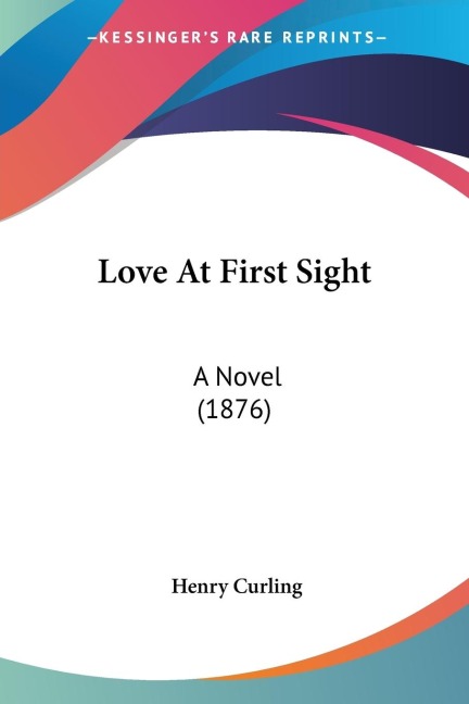Love At First Sight: A Novel (1876)