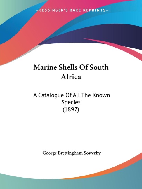 Marine Shells Of South Africa: A Catalogue Of All The Known Species (1897)