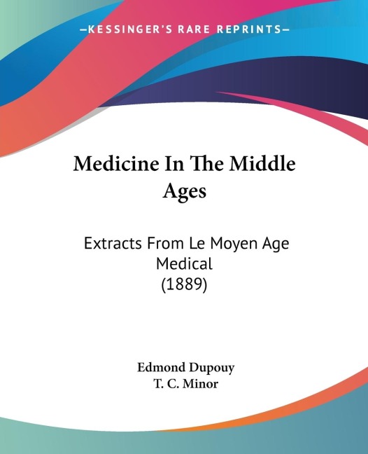 Medicine In The Middle Ages: Extracts From Le Moyen Age Medical (1889)