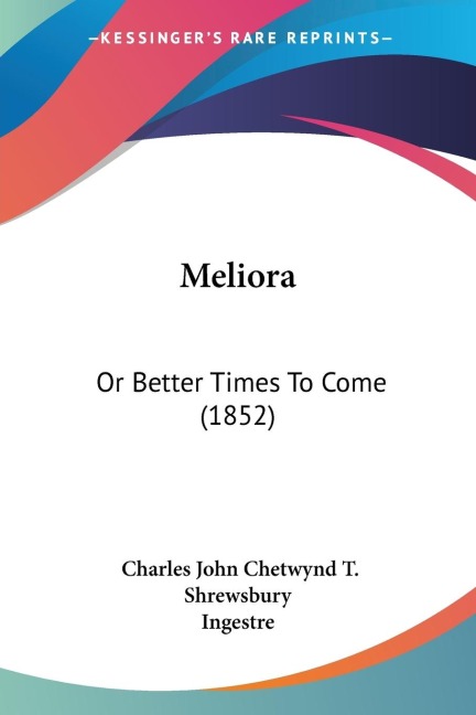Meliora: Or Better Times To Come (1852)