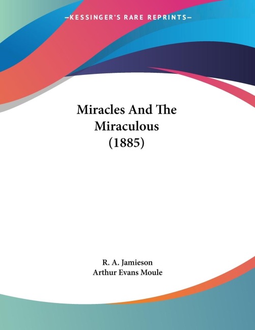 Miracles And The Miraculous (1885)